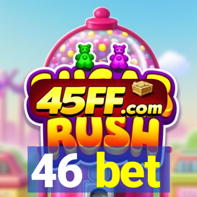 46 bet